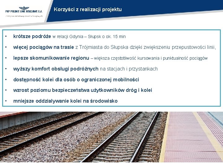 Korzyści z realizacji projektu • krótsze podróże w relacji Gdynia – Słupsk o ok. Korzyści z realizacji projektu • krótsze podróże w relacji Gdynia – Słupsk o ok.