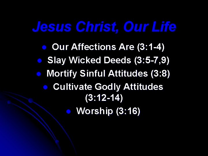 Jesus Christ, Our Life Our Affections Are (3: 1 -4) l Slay Wicked Deeds
