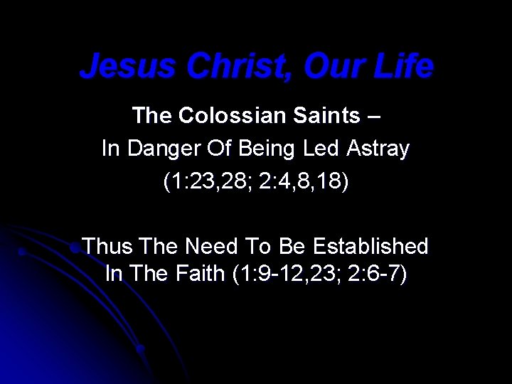 Jesus Christ, Our Life The Colossian Saints – In Danger Of Being Led Astray