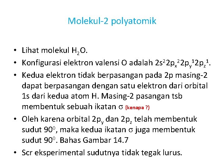 Molekul-2 polyatomik • Lihat molekul H 2 O. • Konfigurasi elektron valensi O adalah