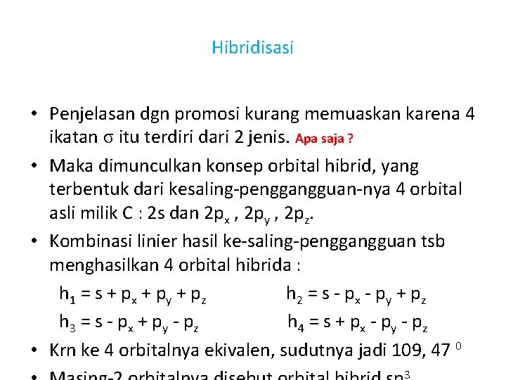 Hibridisasi • Penjelasan dgn promosi kurang memuaskan karena 4 ikatan σ itu terdiri dari