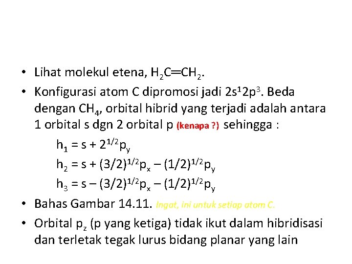  • Lihat molekul etena, H 2 C═CH 2. • Konfigurasi atom C dipromosi