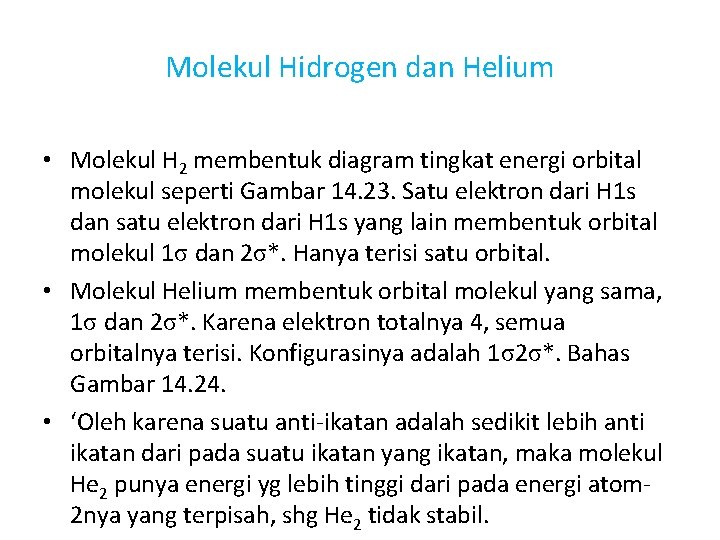 Molekul Hidrogen dan Helium • Molekul H 2 membentuk diagram tingkat energi orbital molekul