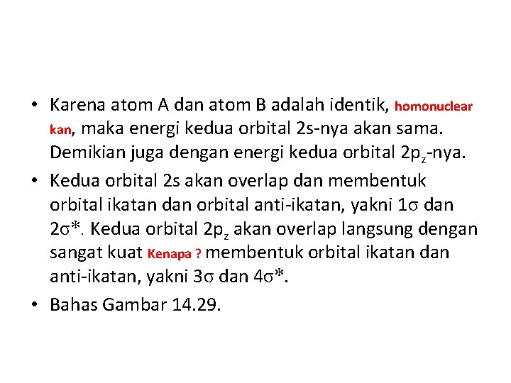  • Karena atom A dan atom B adalah identik, homonuclear kan, maka energi