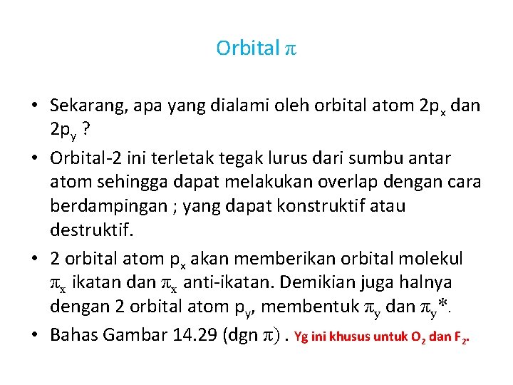 Orbital π • Sekarang, apa yang dialami oleh orbital atom 2 px dan 2