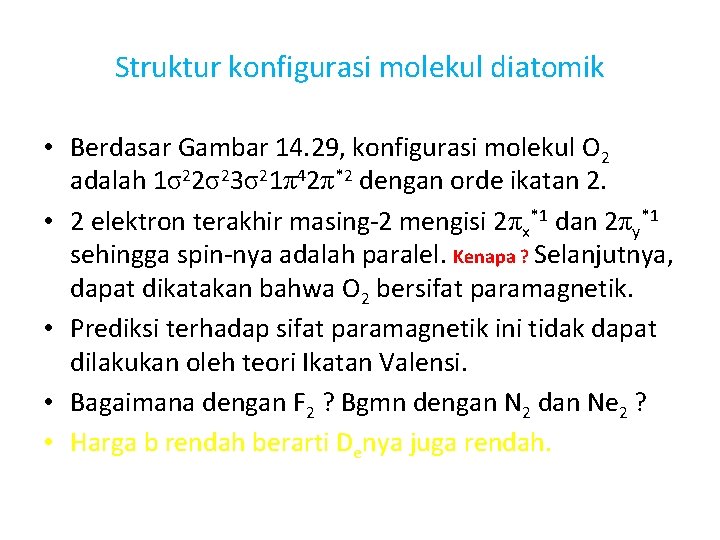 Struktur konfigurasi molekul diatomik • Berdasar Gambar 14. 29, konfigurasi molekul O 2 adalah