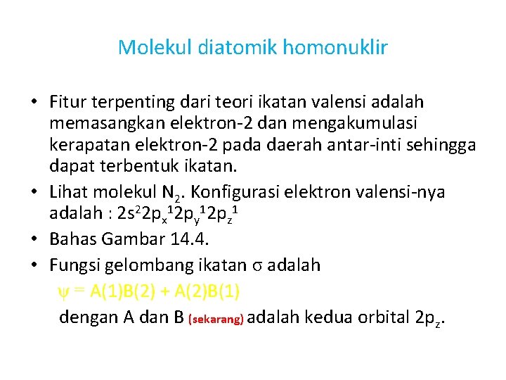 Molekul diatomik homonuklir • Fitur terpenting dari teori ikatan valensi adalah memasangkan elektron-2 dan