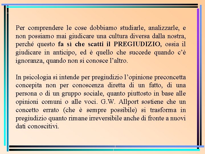 Per comprendere le cose dobbiamo studiarle, analizzarle, e non possiamo mai giudicare una cultura