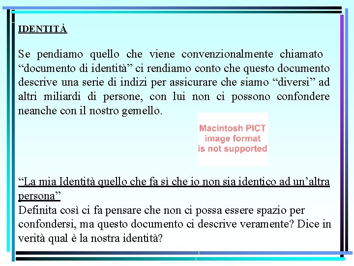 IDENTITÀ Se pendiamo quello che viene convenzionalmente chiamato “documento di identità” ci rendiamo conto