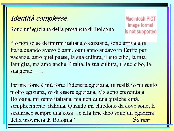 Identità complesse Sono un’egiziana della provincia di Bologna “Io non so se definirmi italiana