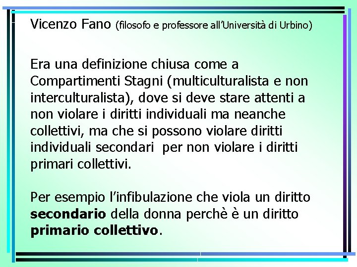 Vicenzo Fano (filosofo e professore all’Università di Urbino) Era una definizione chiusa come a