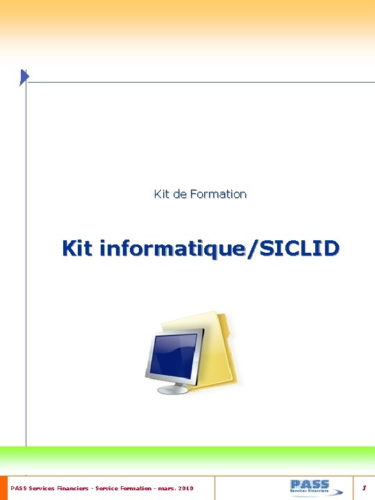 Kit de Formation Kit informatique/SICLID PASS Services Financiers - Service Formation - mars. 2010