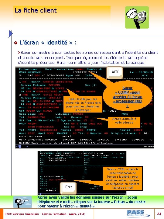 La fiche client L’écran « identité » : ØSaisir ou mettre à jour toutes