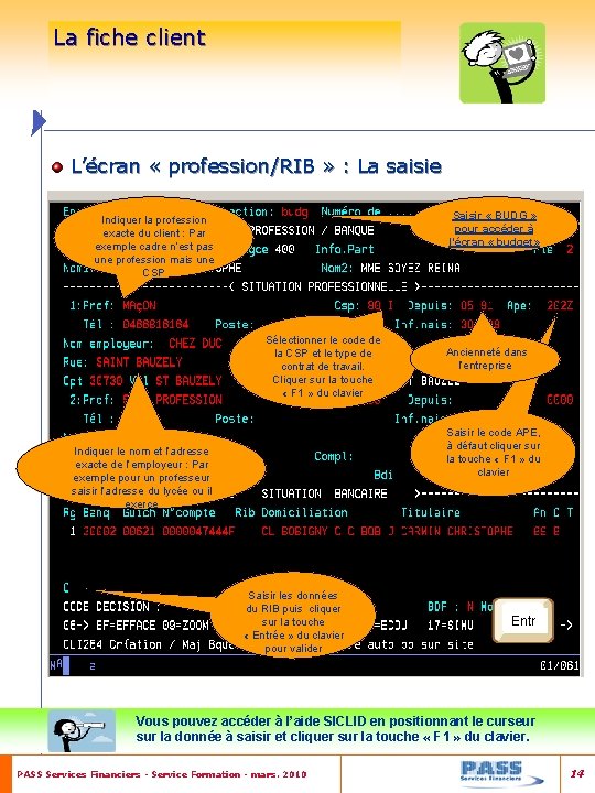 La fiche client L’écran « profession/RIB » : La saisie Saisir « BUDG »