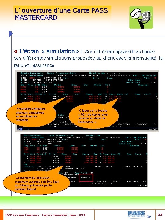 L’ ouverture d’une Carte PASS MASTERCARD L’écran « simulation» : Sur cet écran apparaît