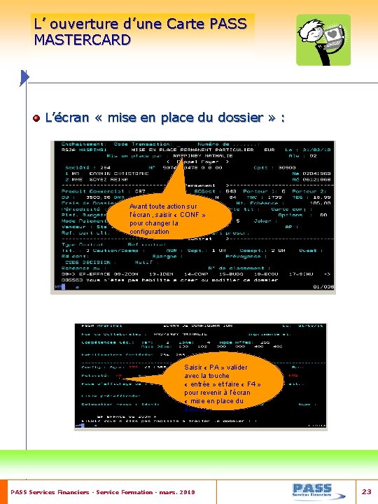 L’ ouverture d’une Carte PASS MASTERCARD L’écran « mise en place du dossier »