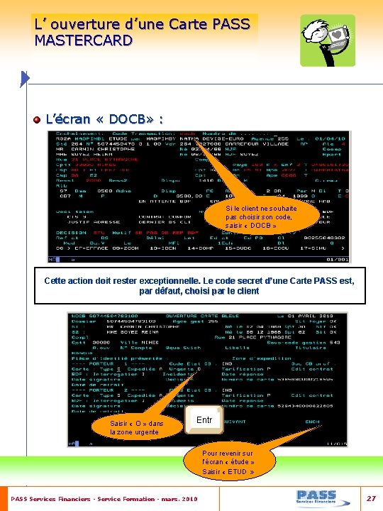 L’ ouverture d’une Carte PASS MASTERCARD L’écran « DOCB» : Si le client ne