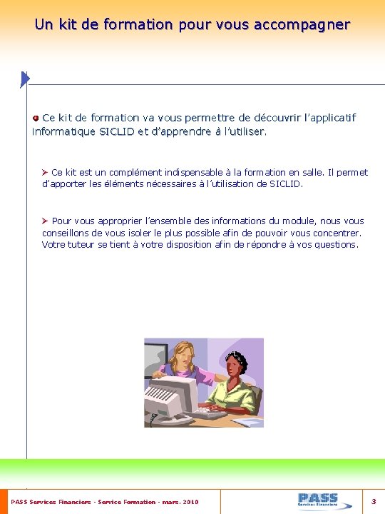 Un kit de formation pour vous accompagner Ce kit de formation va vous permettre