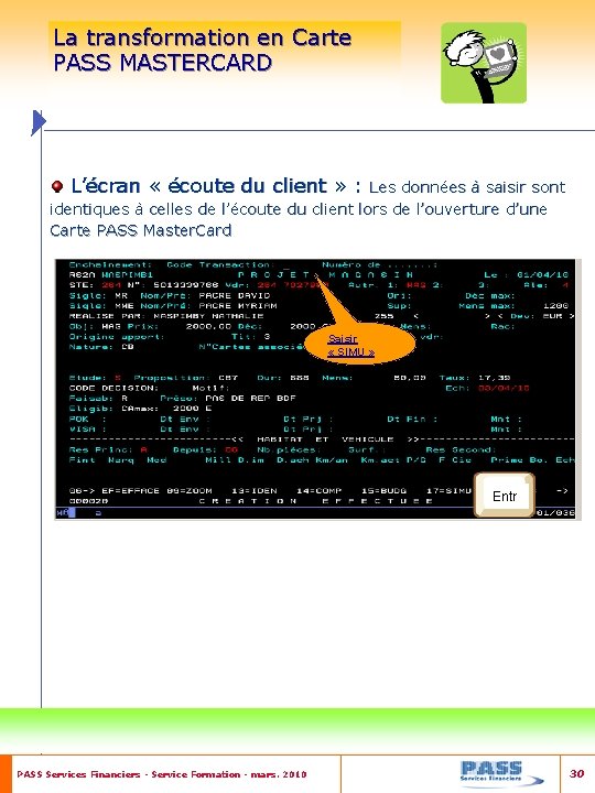 La transformation en Carte PASS MASTERCARD L’écran « écoute du client » : Les