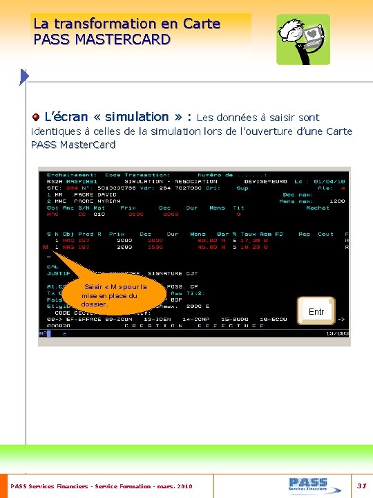 La transformation en Carte PASS MASTERCARD L’écran « simulation » : Les données à