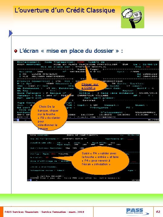 L’ouverture d’un Crédit Classique L’écran « mise en place du dossier » : Cliquer