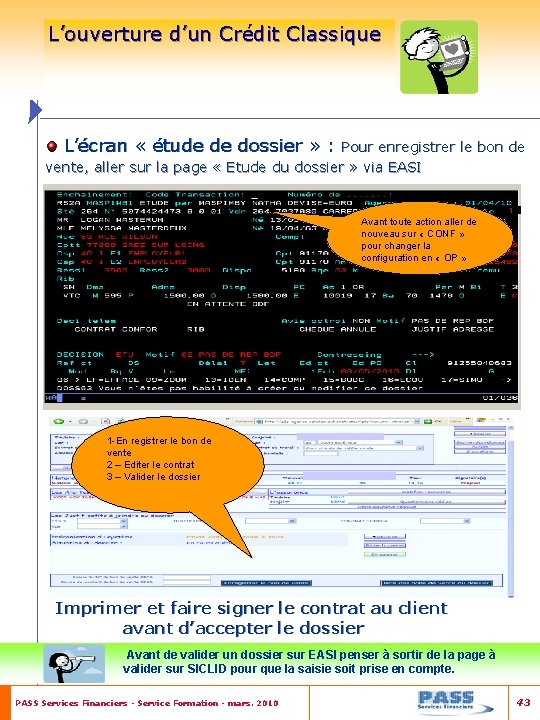 L’ouverture d’un Crédit Classique L’écran « étude de dossier » : Pour enregistrer le