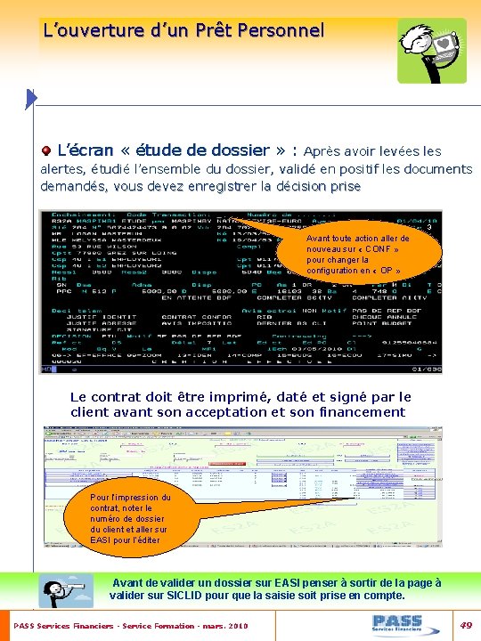 L’ouverture d’un Prêt Personnel L’écran « étude de dossier » : Après avoir levées