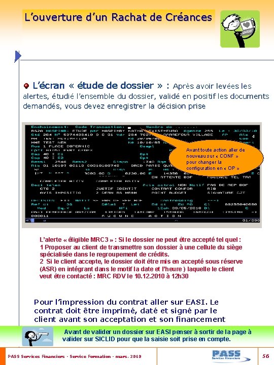 L’ouverture d’un Rachat de Créances L’écran « étude de dossier » : Après avoir