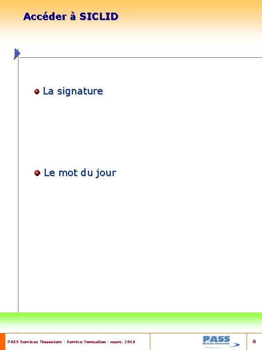 Accéder à SICLID La signature Le mot du jour PASS Services Financiers - Service