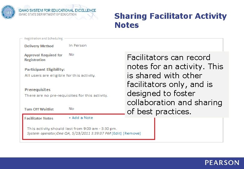 Sharing Facilitator Activity Notes Facilitators can record notes for an activity. This is shared