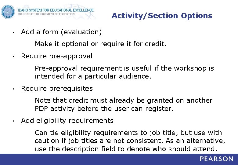 Activity/Section Options • Add a form (evaluation) Make it optional or require it for
