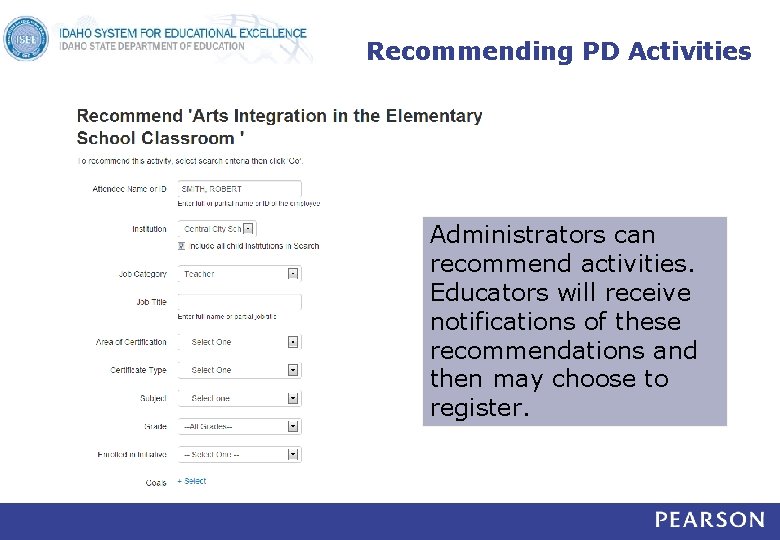 Recommending PD Activities Administrators can recommend activities. Educators will receive notifications of these recommendations