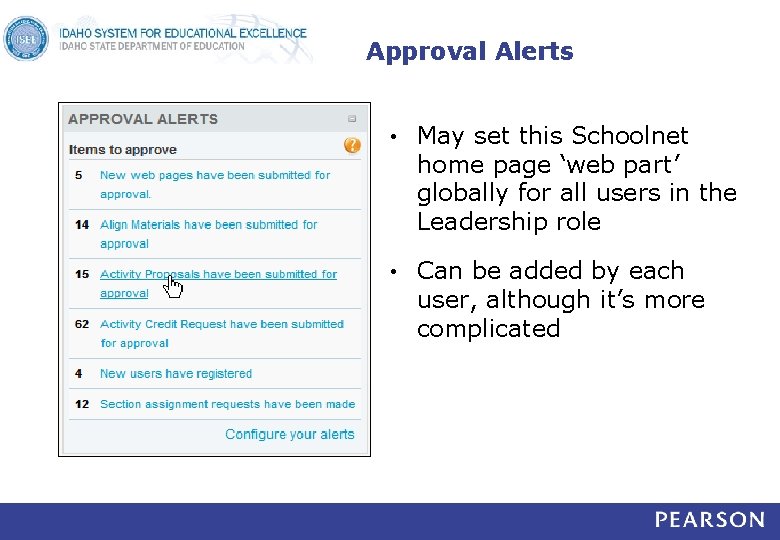 Approval Alerts • May set this Schoolnet home page ‘web part’ globally for all