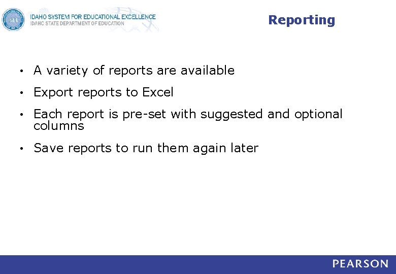 Reporting • A variety of reports are available • Export reports to Excel •