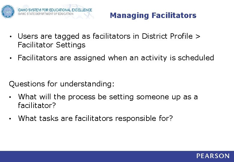 Managing Facilitators • Users are tagged as facilitators in District Profile > Facilitator Settings