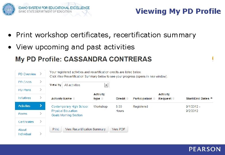 Viewing My PD Profile • Print workshop certificates, recertification summary • View upcoming and