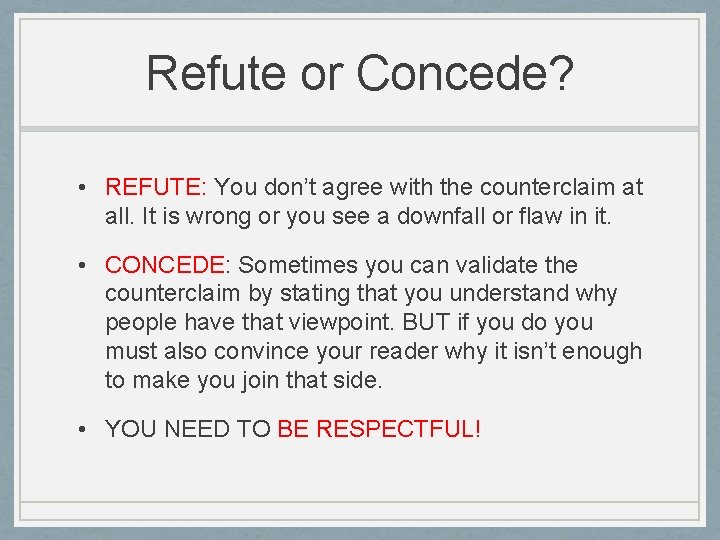 Refute or Concede? • REFUTE: You don’t agree with the counterclaim at all. It Refute or Concede? • REFUTE: You don’t agree with the counterclaim at all. It