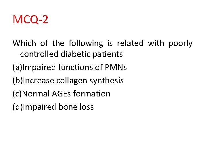 MCQ-2 Which of the following is related with poorly controlled diabetic patients (a)Impaired functions