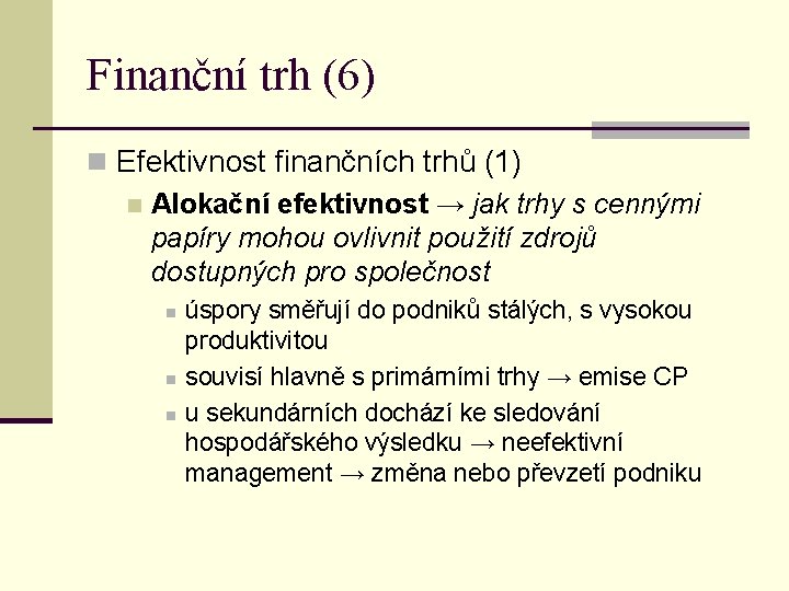 Finanční trh (6) n Efektivnost finančních trhů (1) n Alokační efektivnost → jak trhy