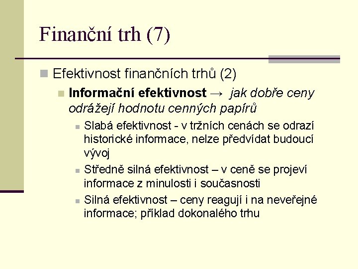 Finanční trh (7) n Efektivnost finančních trhů (2) n Informační efektivnost → jak dobře