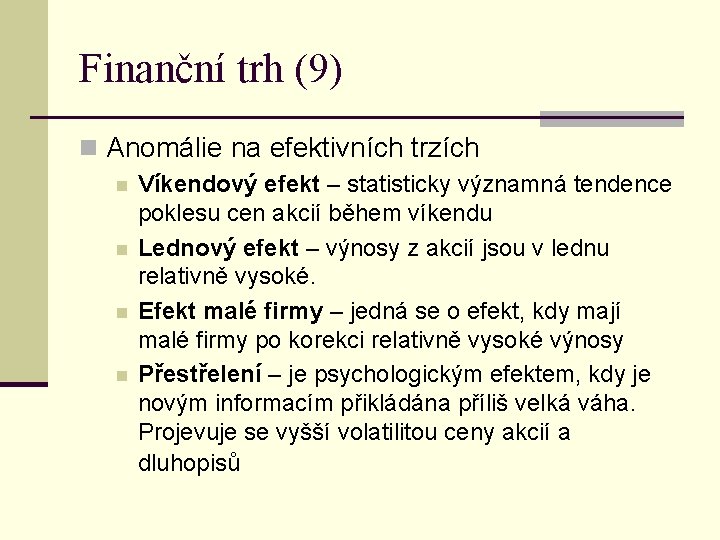 Finanční trh (9) n Anomálie na efektivních trzích n n Víkendový efekt – statisticky