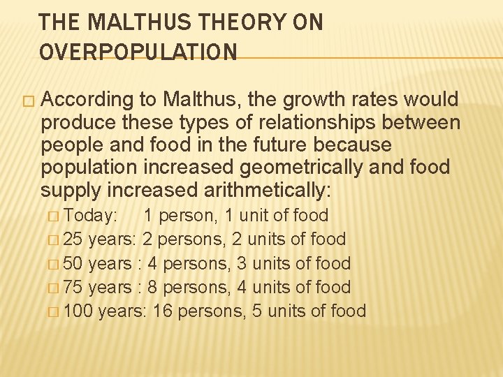 THE MALTHUS THEORY ON OVERPOPULATION � According to Malthus, the growth rates would produce