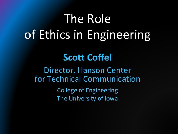 The Role of Ethics in Engineering Scott Coffel