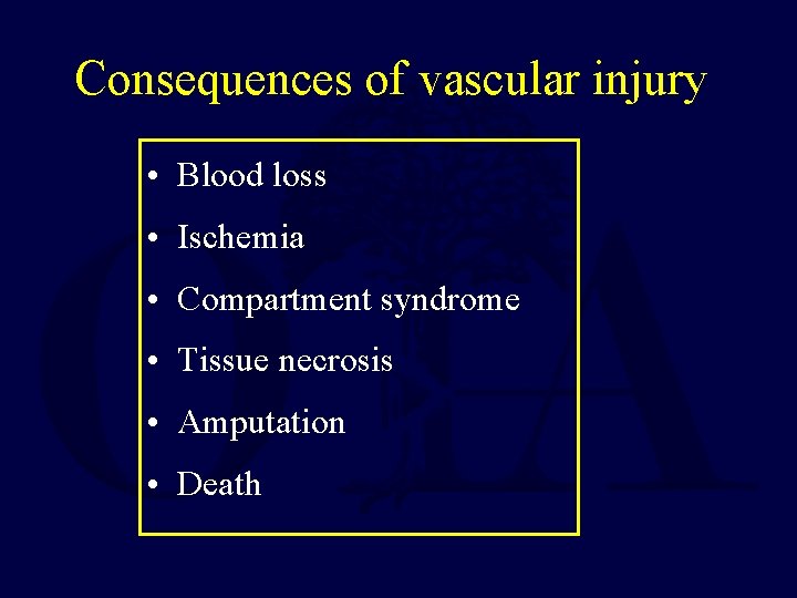 Consequences of vascular injury • Blood loss • Ischemia • Compartment syndrome • Tissue