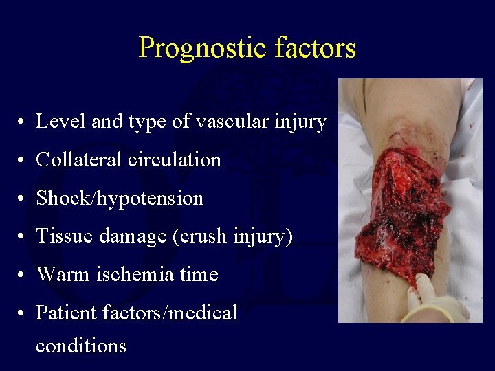 Prognostic factors • Level and type of vascular injury • Collateral circulation • Shock/hypotension