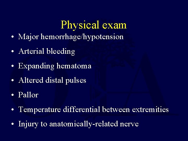 Physical exam • Major hemorrhage/hypotension • Arterial bleeding • Expanding hematoma • Altered distal