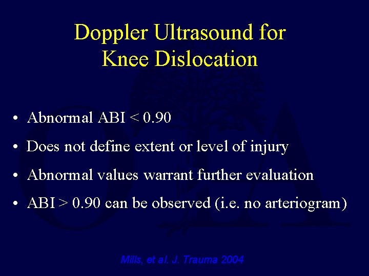 Doppler Ultrasound for Knee Dislocation • Abnormal ABI < 0. 90 • Does not