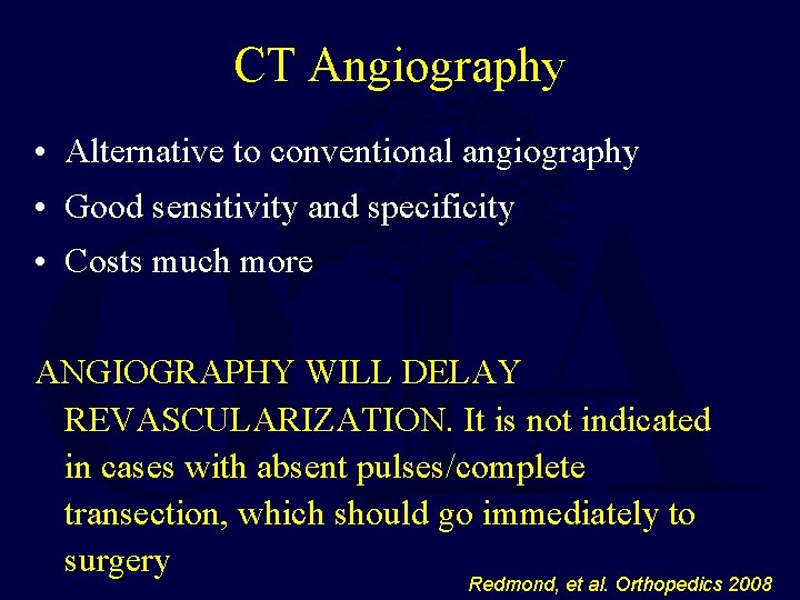 CT Angiography • Alternative to conventional angiography • Good sensitivity and specificity • Costs