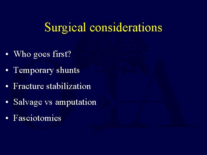 Surgical considerations • Who goes first? • Temporary shunts • Fracture stabilization • Salvage