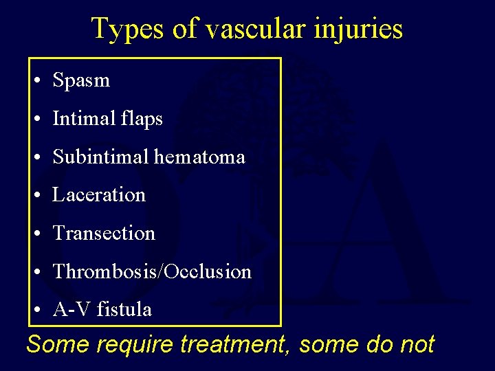 Types of vascular injuries • Spasm • Intimal flaps • Subintimal hematoma • Laceration